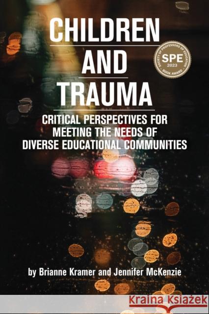 Children and Trauma: Critical Perspectives for Meeting the Needs of Diverse Educational Communities Brianne Kramer Jennifer McKenzie 9781975503437 Myers Education Press - książka