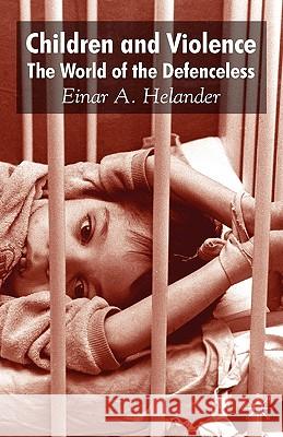 Children and Violence: The World of the Defenceless Helander, E. 9780230573949 Palgrave MacMillan - książka