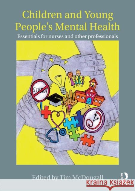 Children and Young People's Mental Health: Essentials for Nurses and Other Professionals Tim McDougall 9781138915459 Routledge - książka