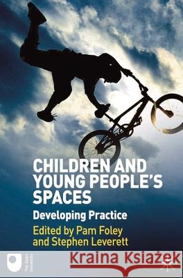 Children and Young People's Spaces: Developing Practice Pam Foley, Stephen Leverett 9780230280090 Bloomsbury Publishing PLC - książka