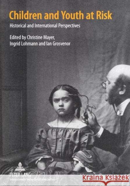 Children and Youth at Risk: Historical and International Perspectives Mayer, Christine 9783631582459 Peter Lang GmbH - książka