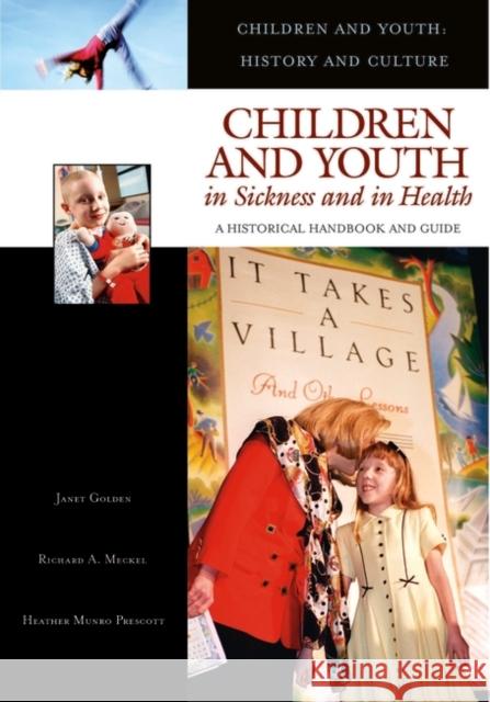 Children and Youth in Sickness and in Health: A Historical Handbook and Guide Golden, Janet 9780313330414 Greenwood Press - książka