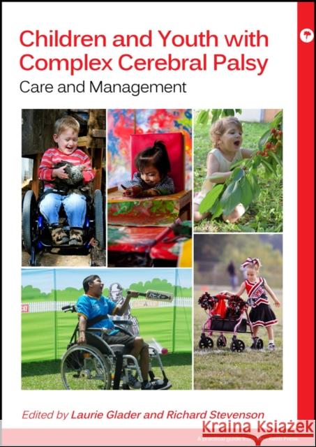 Children and Youth with Complex Cerebral Palsy: Care and Management Laurie Glader Richard Stevenson 9781909962989 Mac Keith Press - książka
