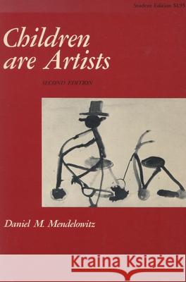 Children Are Artists: An Introduction to Children's Art for Teachers and Parents Mendelowitz, Daniel M. 9780804704502 Stanford University Press - książka