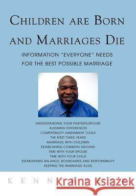 Children Are Born and Marriages Die: Information Everyone Needs for the Best Possible Marriage Reese, Kenn 9780595689057 IUNIVERSE.COM - książka