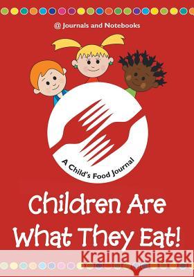 Children Are What They Eat! A Child's Food Journal @ Journals and Notebooks 9781683265344 Speedy Publishing LLC - książka