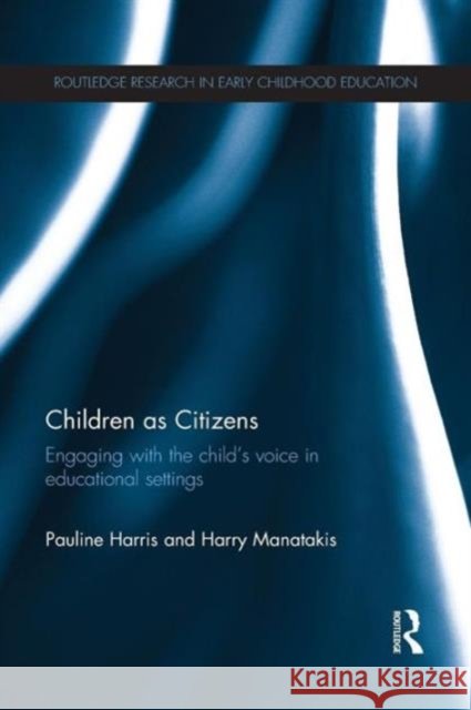 Children as Citizens: Engaging with the child's voice in educational settings Harris, Pauline 9781138669833 Taylor and Francis - książka