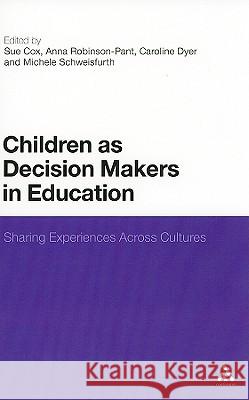 Children as Decision Makers in Education: Sharing Experiences Across Cultures Cox, Sue 9780826425485 Continuum - książka