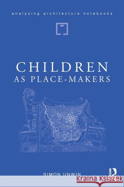 Children as Place-Makers: The Innate Architect in All of Us Simon Unwin 9781138046016 Routledge - książka