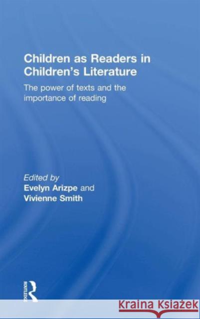 Children as Readers in Children's Literature: The power of texts and the importance of reading Arizpe, Evelyn 9781138806696 Taylor & Francis Group - książka