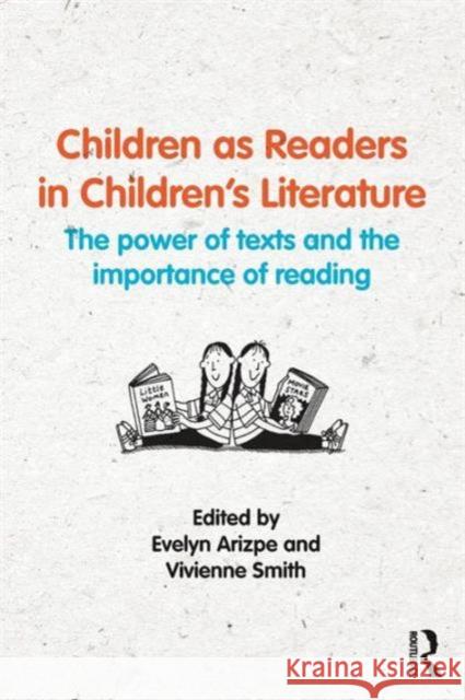 Children as Readers in Children's Literature: The power of texts and the importance of reading Arizpe, Evelyn 9781138806702 Taylor & Francis Group - książka