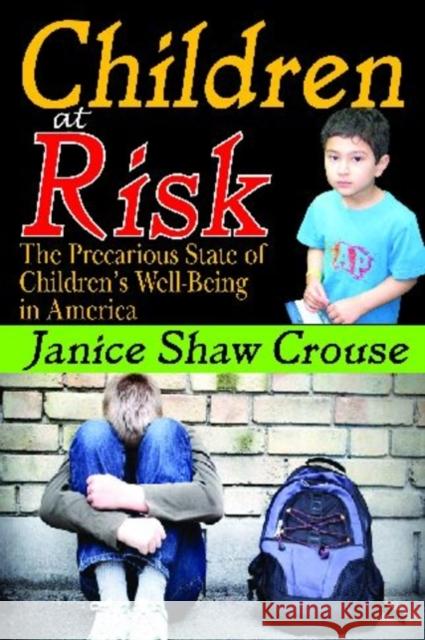 Children at Risk: The Precarious State of Children's Well-Being in America Crouse, Janice 9781412810760 Transaction Publishers - książka