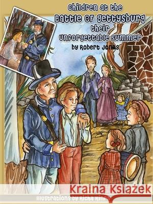 Children at the Battle of Gettysburg - Their Unforgettable Summer Robert Jones 9781312358850 Lulu.com - książka