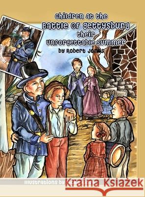 Children at the Battle of Gettysburg - Their Unforgettable Summer Robert Jones 9781794805910 Lulu.com - książka