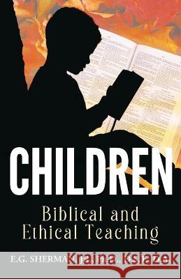 Children: Biblical and Ethical Teaching Jr. Sherman 9781641337571 Brilliant Books Literary - książka