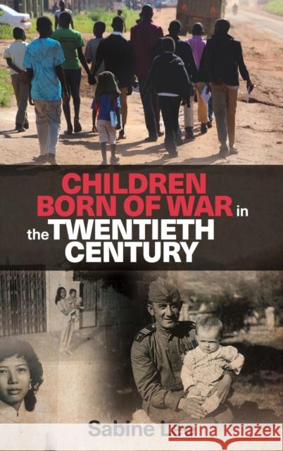 Children Born of War in the Twentieth Century Sabine Lee 9781526104588 Manchester University Press - książka