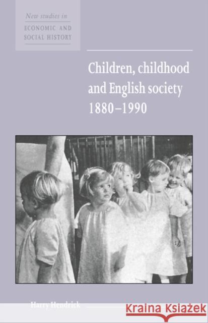 Children, Childhood and English Society, 1880–1990 Harry Hendrick 9780521572538 Cambridge University Press - książka