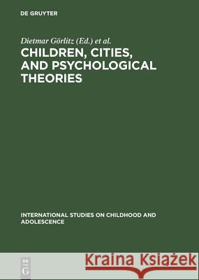 Children, Cities, and Psychological Theories: Developing Relationships Görlitz, Dietmar 9783110146035 Walter de Gruyter & Co - książka