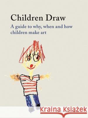 Children Draw: A Guide to Why, When and How Children Make Art Goodman, Marilyn Js 9781780239897 Reaktion Books - książka