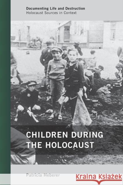 Children During the Holocaust Patricia Heberer 9780759119857 Altamira Press - książka