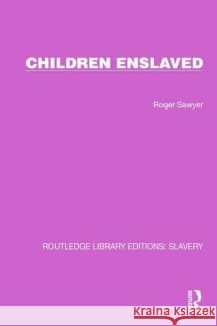 Children Enslaved Roger Sawyer 9781032310664 Taylor & Francis Ltd - książka