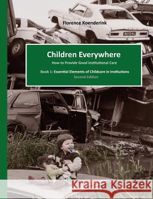 Children Everywhere second edition Florence Koenderink 9780993502323 Orphanage Projects - książka