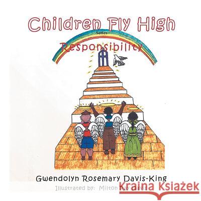 Children Fly High: Responsibility Gwendolyn Rosemary Davis-King 9781543410778 Xlibris - książka