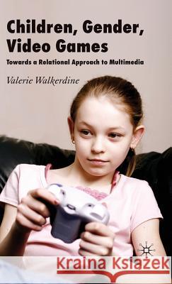 Children, Gender, Video Games: Towards a Relational Approach to Multimedia Walkerdine, V. 9780230517172 Palgrave MacMillan - książka