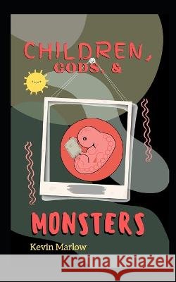 Children, Gods, & Monsters Kevin Marlow   9798371520197 Independently Published - książka