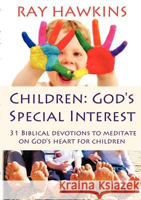 Children: God's Special Interest Hawkins, Ray 9781921633355 Even Before Publishing - książka