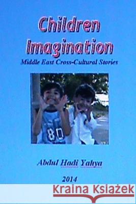 Children Imagination: Middle East Cross-Cultural Stories Abdul Hadi Yahya 9781494759469 Createspace - książka