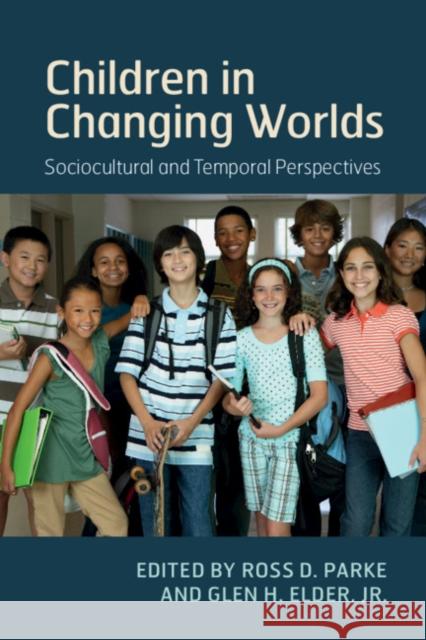 Children in Changing Worlds: Sociocultural and Temporal Perspectives Ross D. Parke Glen H. Elde 9781108404464 Cambridge University Press - książka