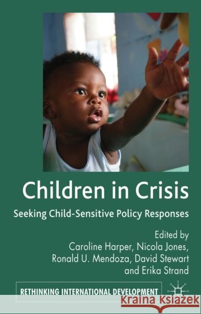 Children in Crisis: Seeking Child-Sensitive Policy Responses Harper, Caroline 9780230313972 Palgrave MacMillan - książka