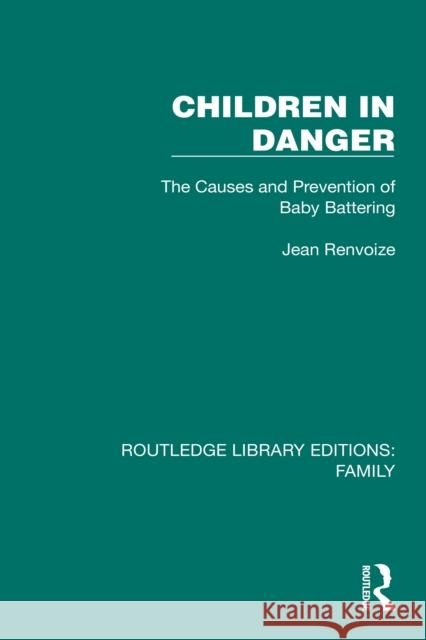Children in Danger: The Causes and Prevention of Baby Battering Jean Renvoize 9781032532233 Routledge - książka