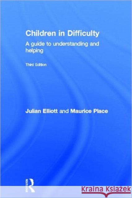 Children in Difficulty : A guide to understanding and helping Julian Elliott Maurice Place 9780415672559 Routledge - książka