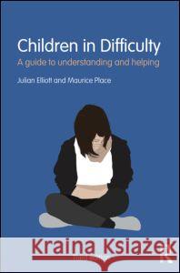 Children in Difficulty: A Guide to Understanding and Helping Elliott, Julian 9780415672634  - książka