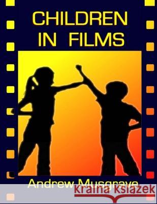 Children in Films Andrew Musgrave 9781481862257 Createspace - książka