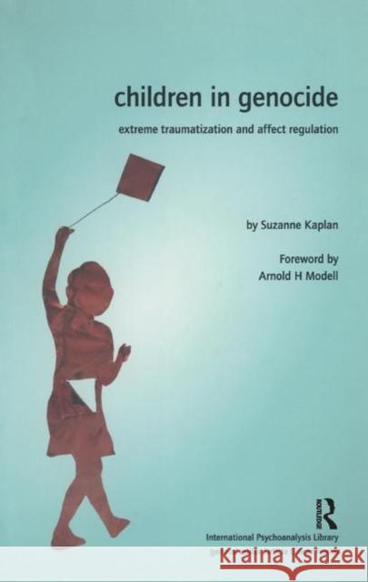 Children in Genocide: Extreme Traumatization and Affect Regulation Kaplan, Suzanne 9780367323714 Taylor and Francis - książka