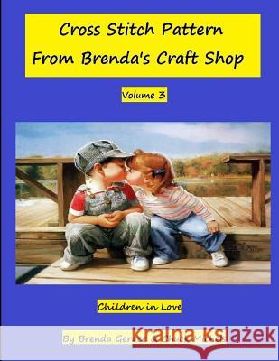 Children in Love: Cross Stitch Patterns from Brenda's Craft Shop Brenda Gerace Chuck Michels 9781494901639 Createspace - książka