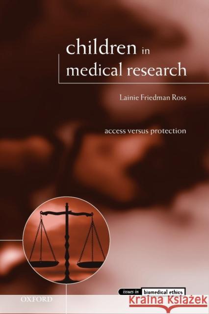 Children in Medical Research: Access Versus Protection Ross, Lainie Friedman 9780199230426 OXFORD UNIVERSITY PRESS - książka