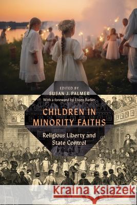 Children in Minority Faiths: Religious Liberty and State Control Susan J. Palmer 9781479832545 New York University Press - książka