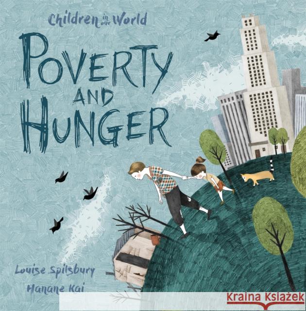 Children in Our World: Poverty and Hunger Louise Spilsbury Hanane Kai  9781526300546 Wayland - książka