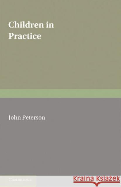 Children in Practice John Peterson 9781107695238 Cambridge University Press - książka