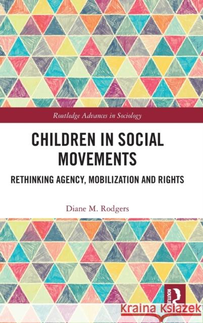 Children in Social Movements: Rethinking Agency, Mobilization and Rights Diane M. Rodgers 9780367856779 Routledge - książka