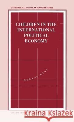 Children in the International Political Economy George Kent 9780312128708 Palgrave MacMillan - książka