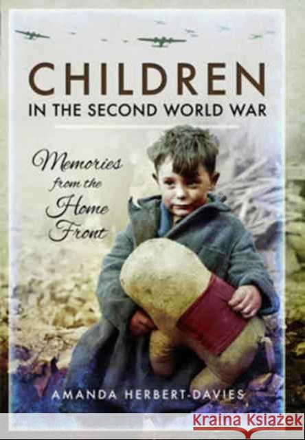 Children in the Second World War: Memories from the Home Front Amanda Herbert-Davies 9781473893566 Pen & Sword Books - książka