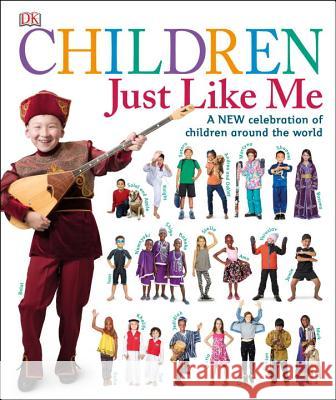 Children Just Like Me: A New Celebration of Children Around the World DK 9781465453921 DK Publishing (Dorling Kindersley) - książka