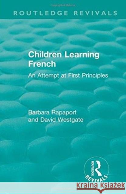 Children Learning French: An Attempt at First Principles Barbara Rapaport David Westgate 9781138594401 Routledge - książka