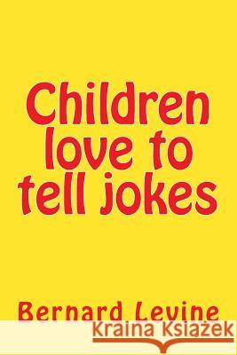Children love to tell jokes Levine, Bernard 9781517347390 Createspace - książka