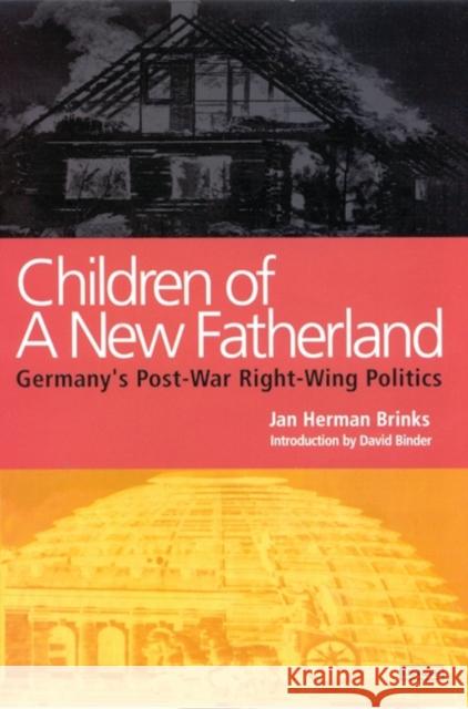 Children of a New Fatherland: Germany's Post-war Right Wing Politics Jan Herman Brinks, David Binder 9781860644580 Bloomsbury Publishing PLC - książka